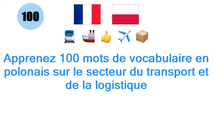Apprenez 100 mots de vocabulaire en polonais sur le secteur du transport et de la logistique